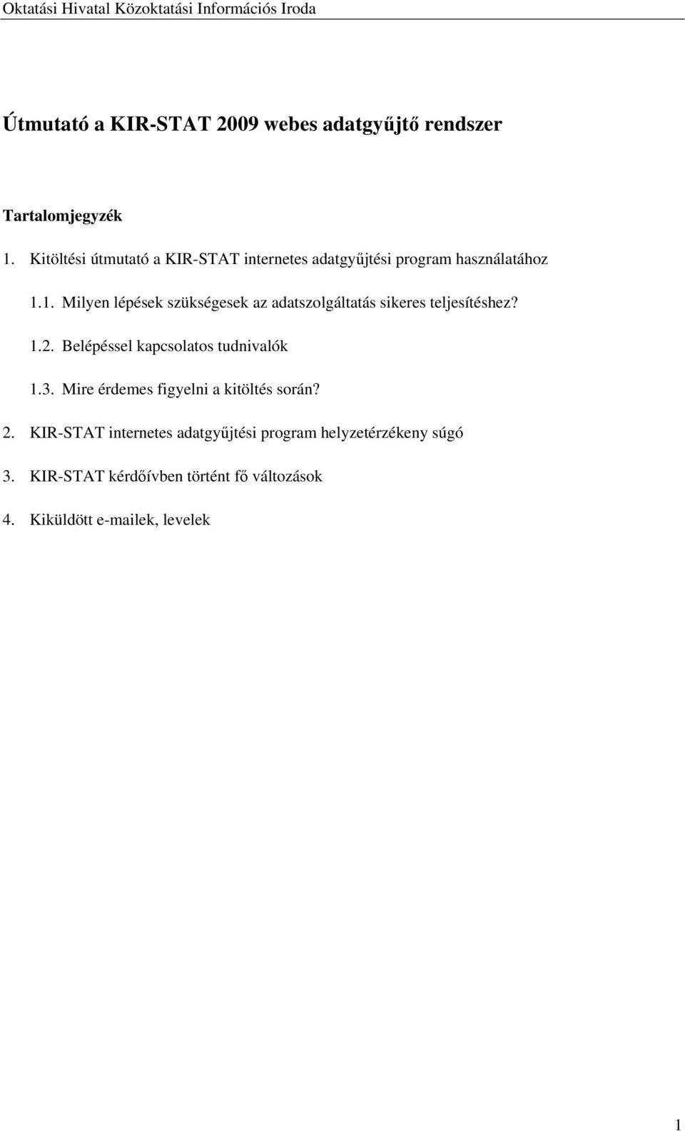1. Milyen lépések szükségesek az adatszolgáltatás sikeres teljesítéshez? 1.2.