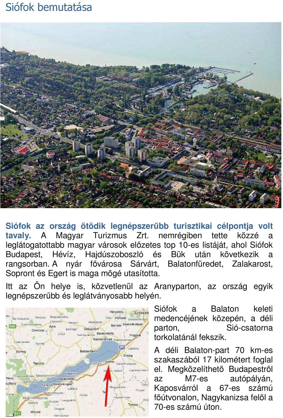 A nyár fővárosa Sárvárt, Balatonfüredet, Zalakarost, Sopront és Egert is maga mögé utasította.