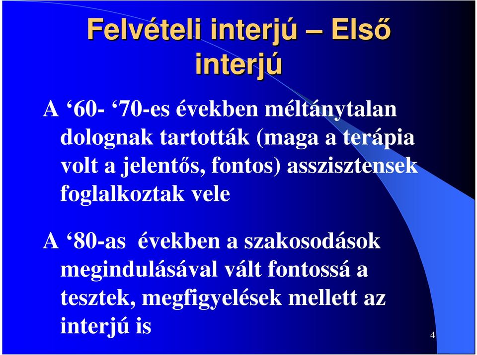 asszisztensek foglalkoztak vele A 80-as években a szakosodások