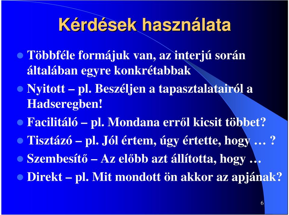 Facilitáló pl. Mondana erről kicsit többet? Tisztázó pl.