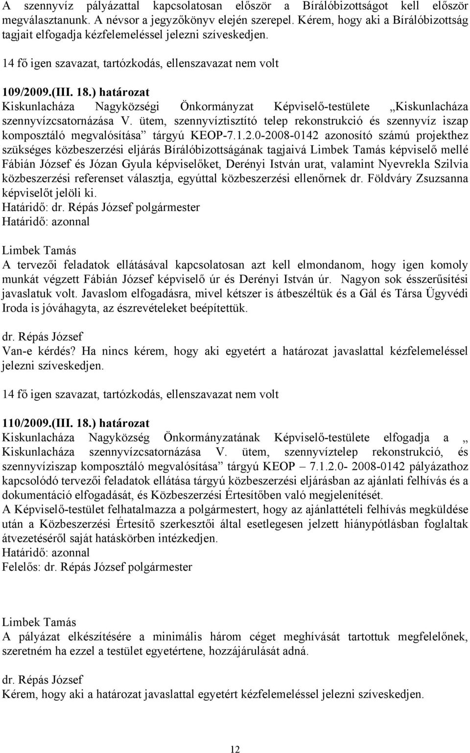 ) határozat Kiskunlacháza Nagyközségi Önkormányzat Képviselő-testülete Kiskunlacháza szennyvízcsatornázása V.