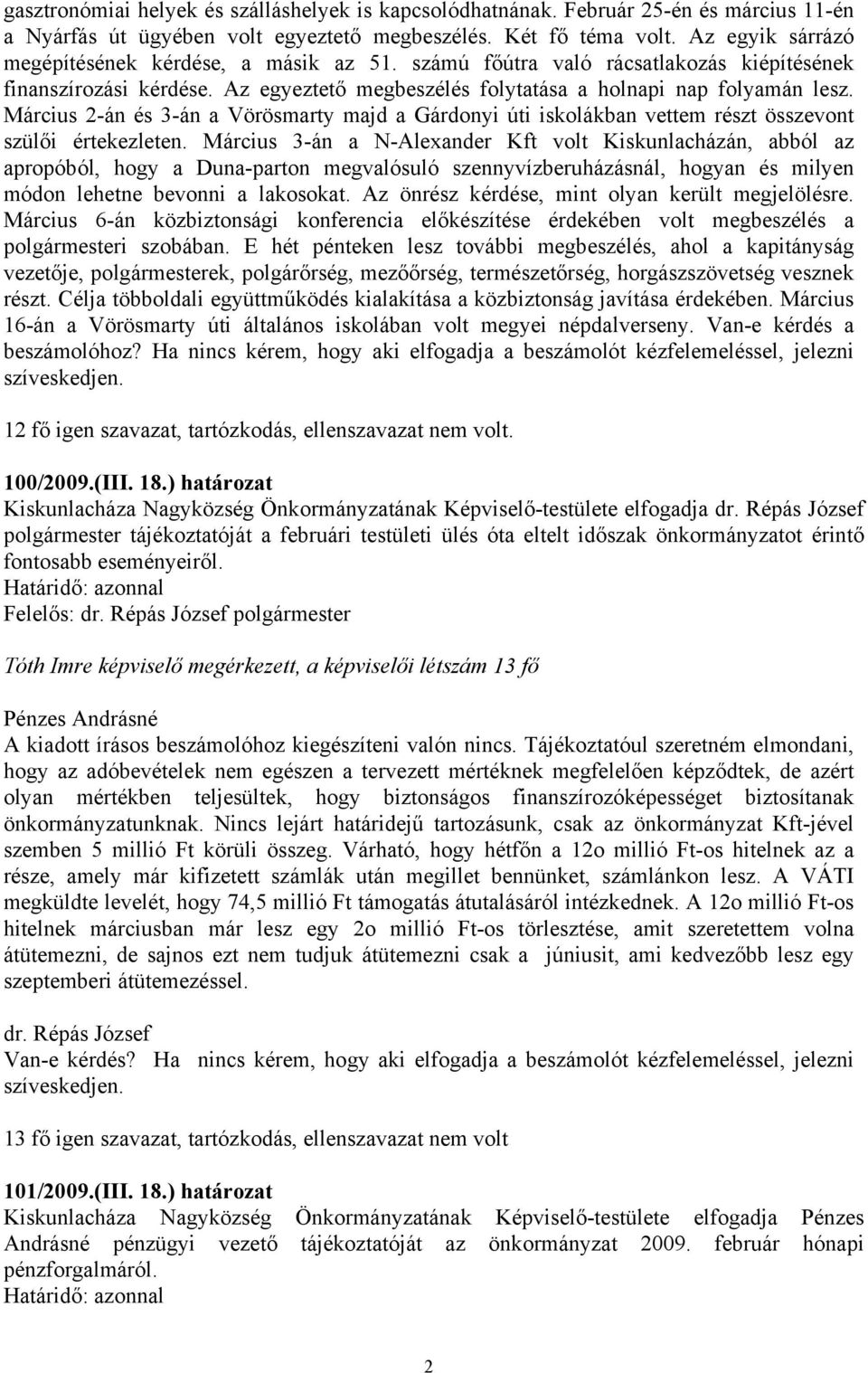 Március 2-án és 3-án a Vörösmarty majd a Gárdonyi úti iskolákban vettem részt összevont szülői értekezleten.