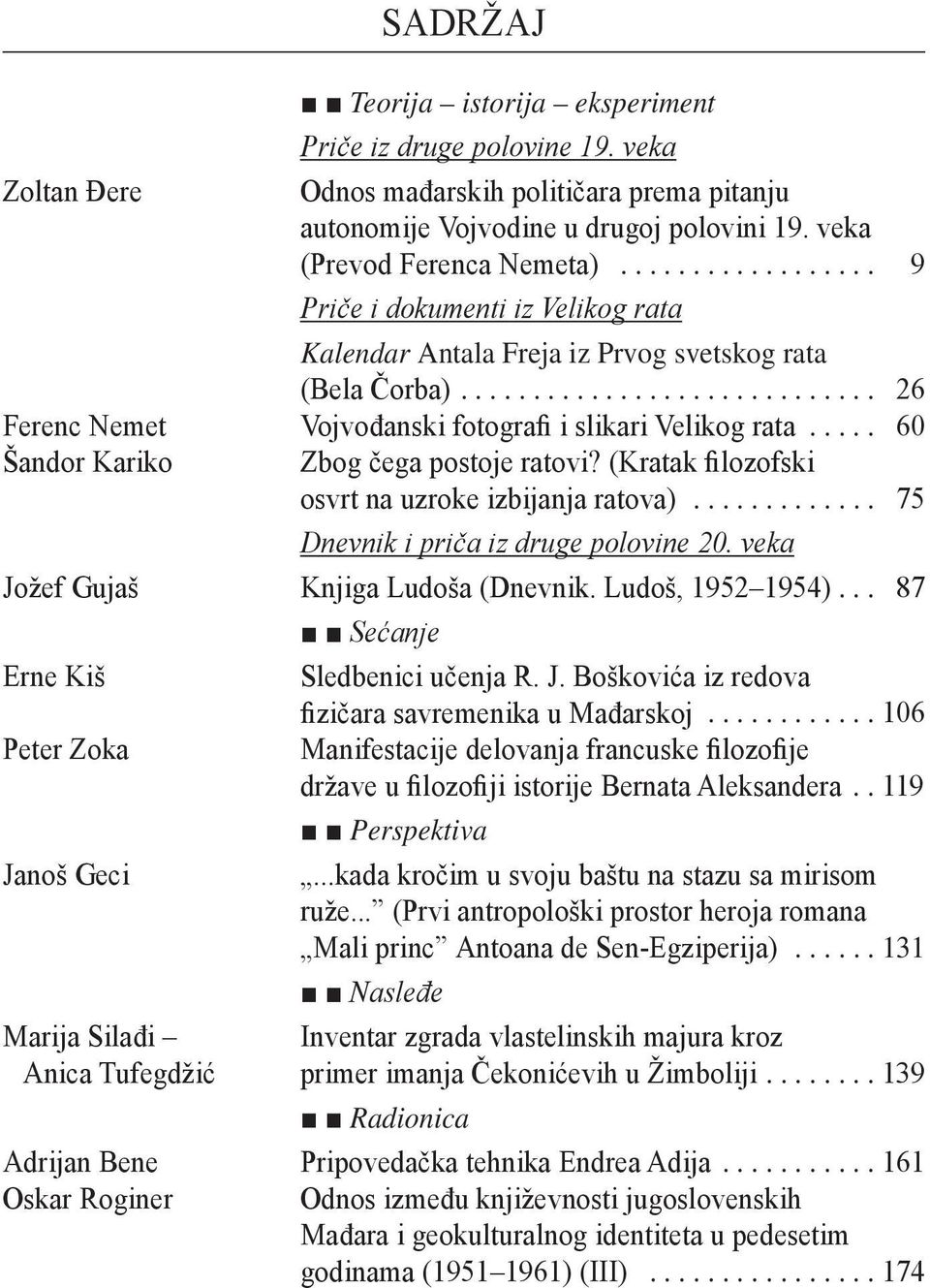 .. 60 Šandor Kariko Zbog čega postoje ratovi? (Kratak filozofski osvrt na uzroke izbijanja ratova)... 75 Dnevnik i priča iz druge polovine 20. veka Jožef Gujaš Knjiga Ludoša (Dnevnik.