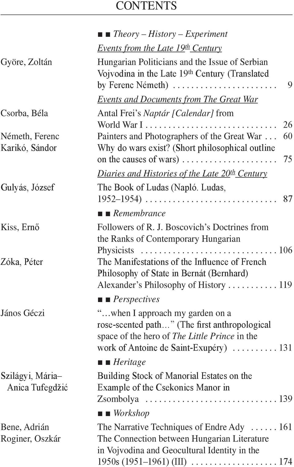 .. 60 Karikó, Sándor Why do wars exist? (Short philosophical outline on the causes of wars)... 75 Diaries and Histories of the Late 20 th Century Gulyás, József The Book of Ludas (Napló.