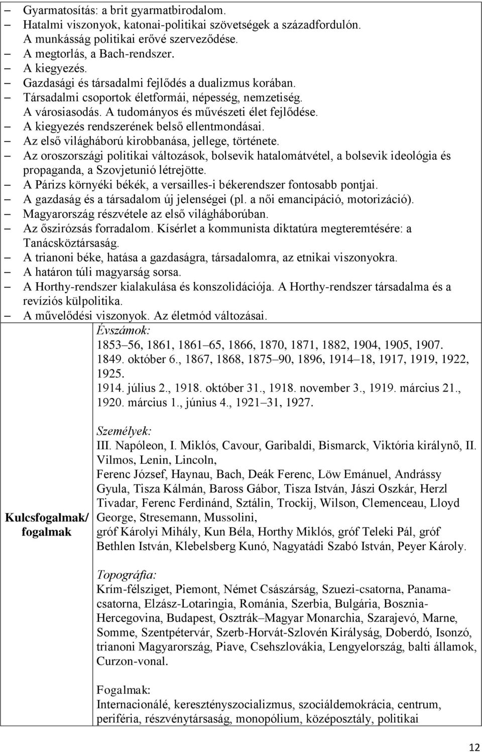 A kiegyezés rendszerének belső ellentmondásai. Az első világháború kirobbanása, jellege, története.