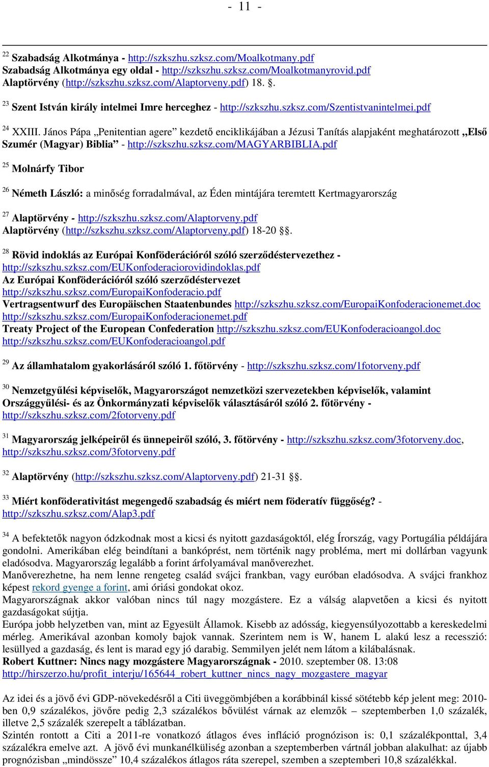 János Pápa Penitentian agere kezdető enciklikájában a Jézusi Tanítás alapjaként meghatározott Első Szumér (Magyar) Biblia - http://szkszhu.szksz.com/magyarbiblia.