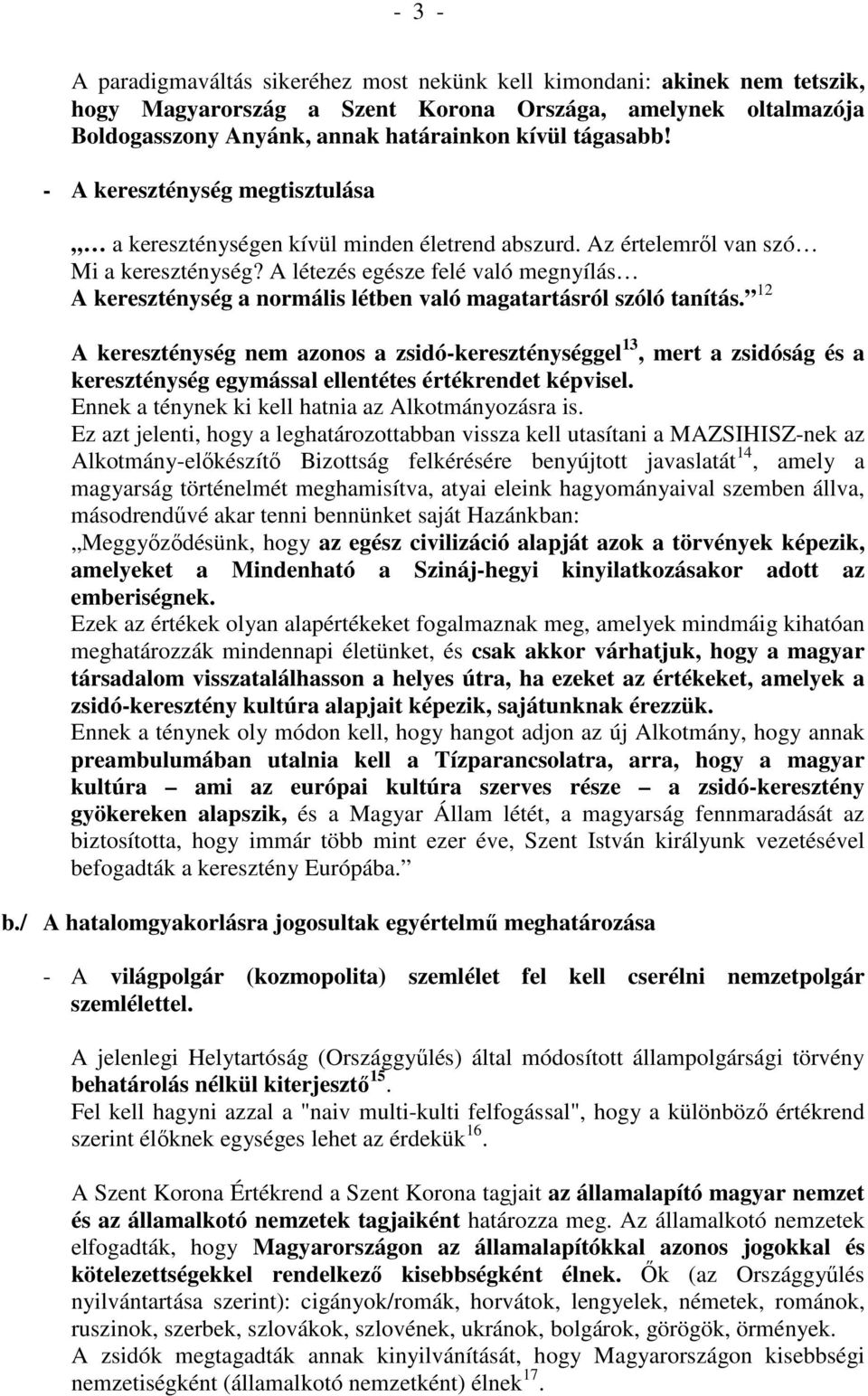 A létezés egésze felé való megnyílás A kereszténység a normális létben való magatartásról szóló tanítás.