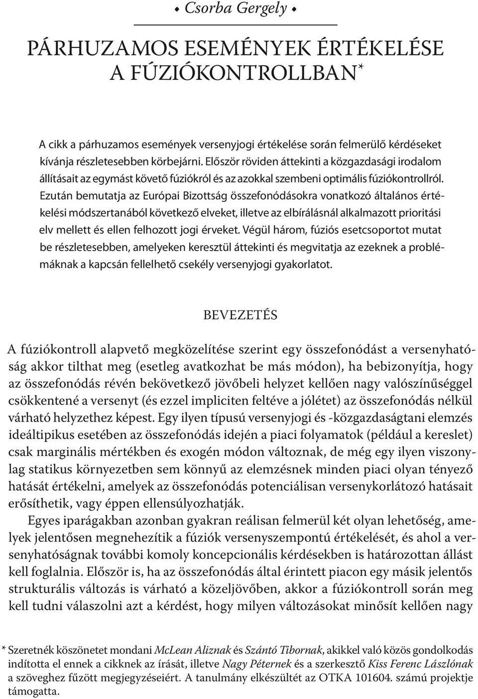 Ezután bemutatja az Európai Bizottság összefonódásokra vonatkozó általános értékelési módszertanából következő elveket, illetve az elbírálásnál alkalmazott prioritási elv mellett és ellen felhozott