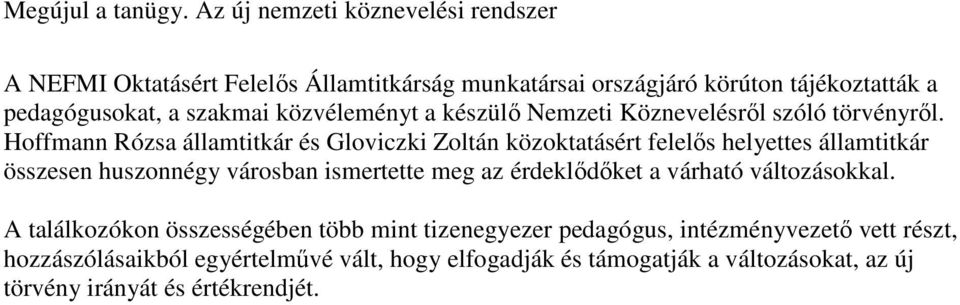 közvéleményt a készülı Nemzeti Köznevelésrıl szóló törvényrıl.