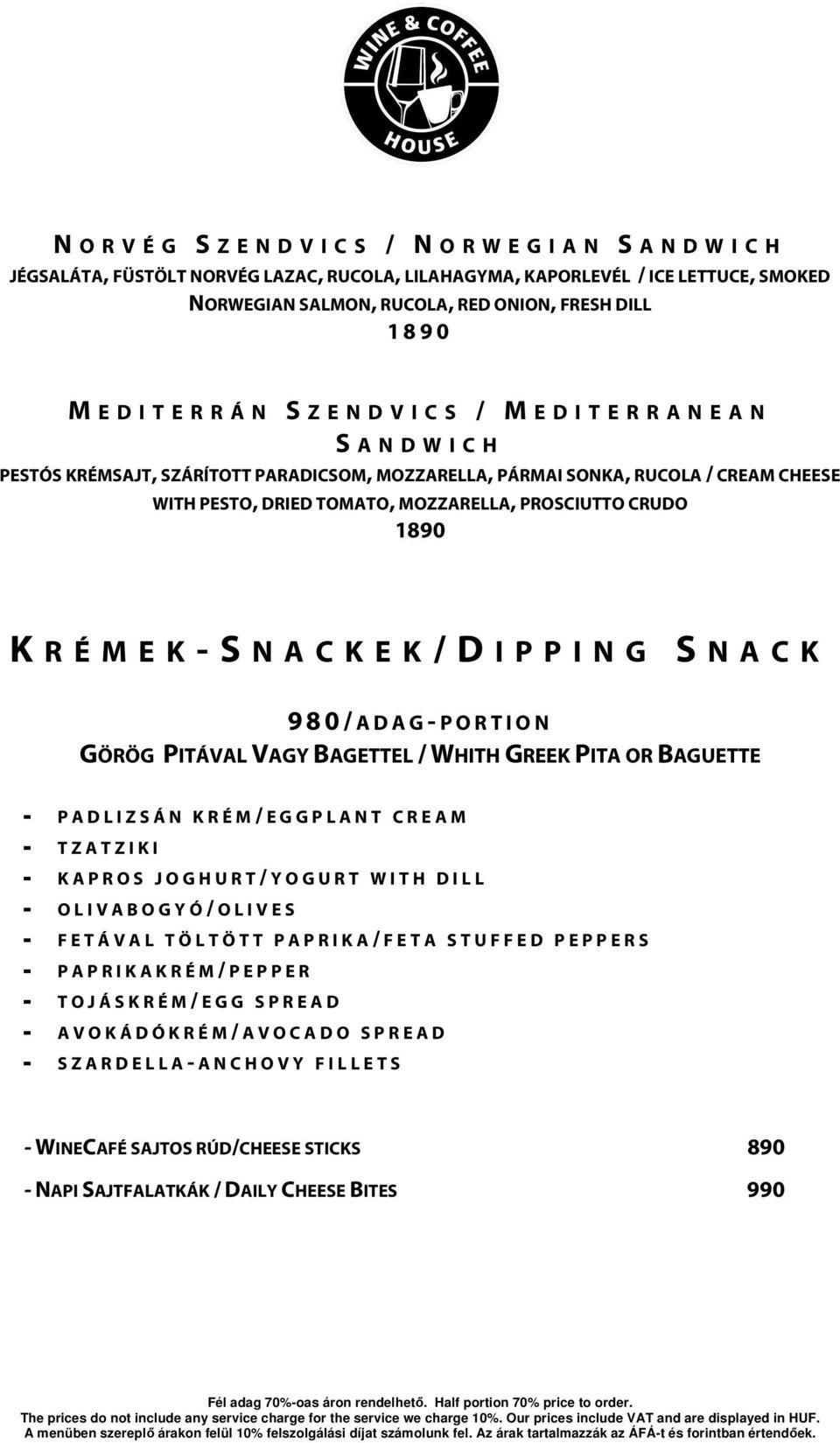 TOMATO, MOZZARELLA, PROSCIUTTO CRUDO 1890 K R É M E K - S N A C K E K / D I P P I N G S N A C K 9 8 0 / A D A G - P O R T I O N GÖRÖG PITÁVAL VAGY BAGETTEL / WHITH GREEK PITA OR BAGUETTE - P A D L I