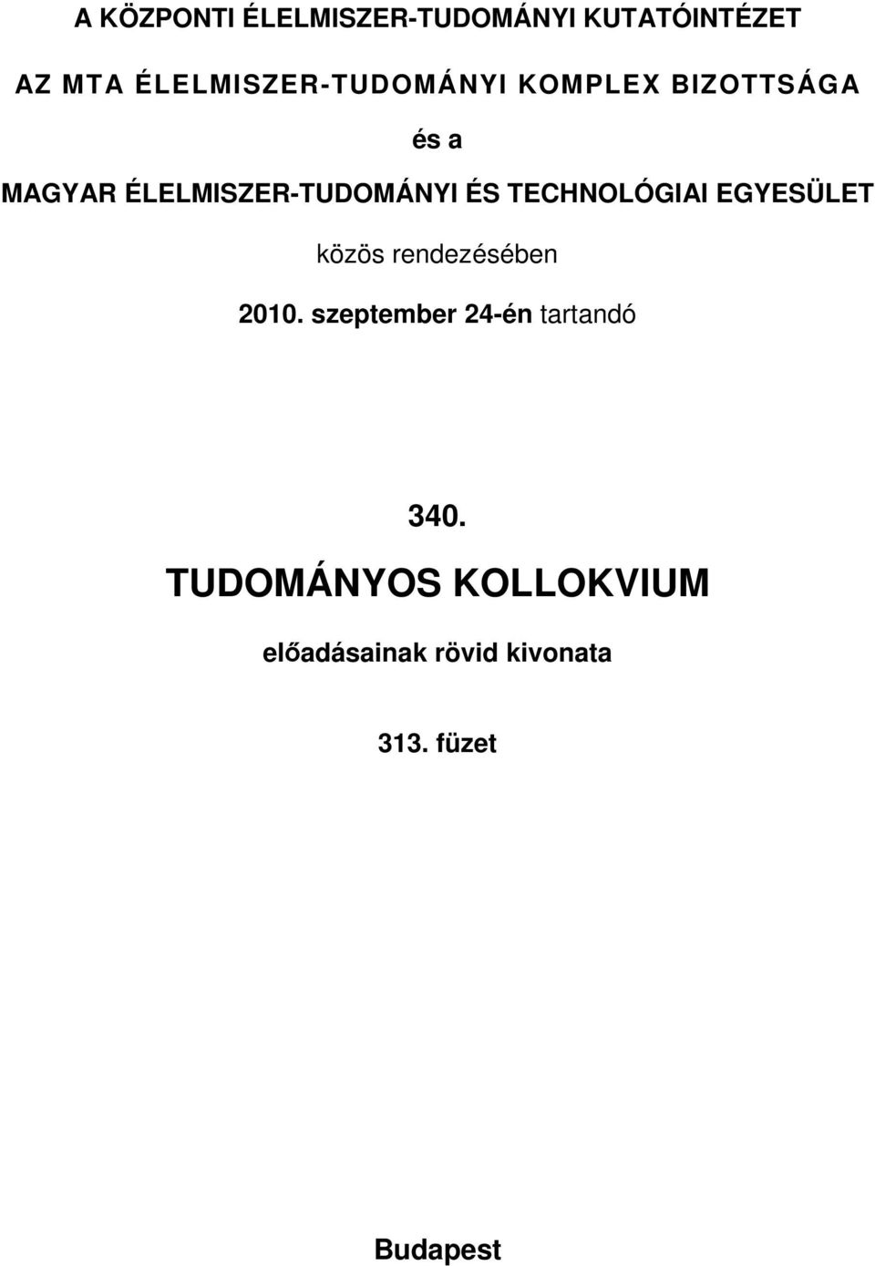 ÉLELMISZER-TUDOMÁNYI ÉS TECHNOLÓGIAI EGYESÜLET közös rendezésében