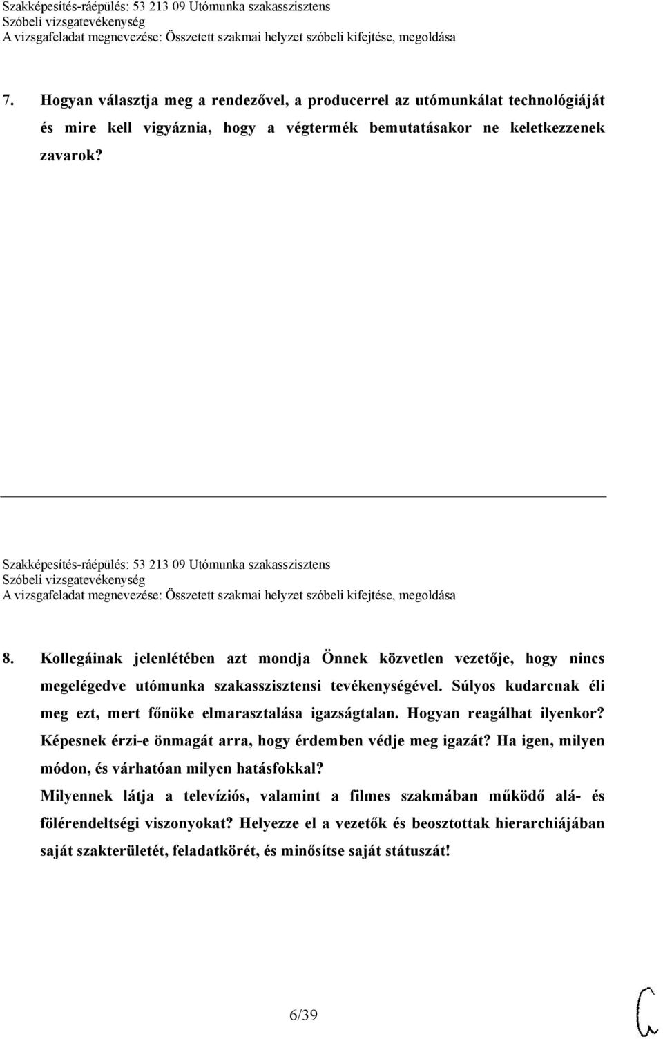 Súlyos kudarcnak éli meg ezt, mert főnöke elmarasztalása igazságtalan. Hogyan reagálhat ilyenkor? Képesnek érzi-e önmagát arra, hogy érdemben védje meg igazát?