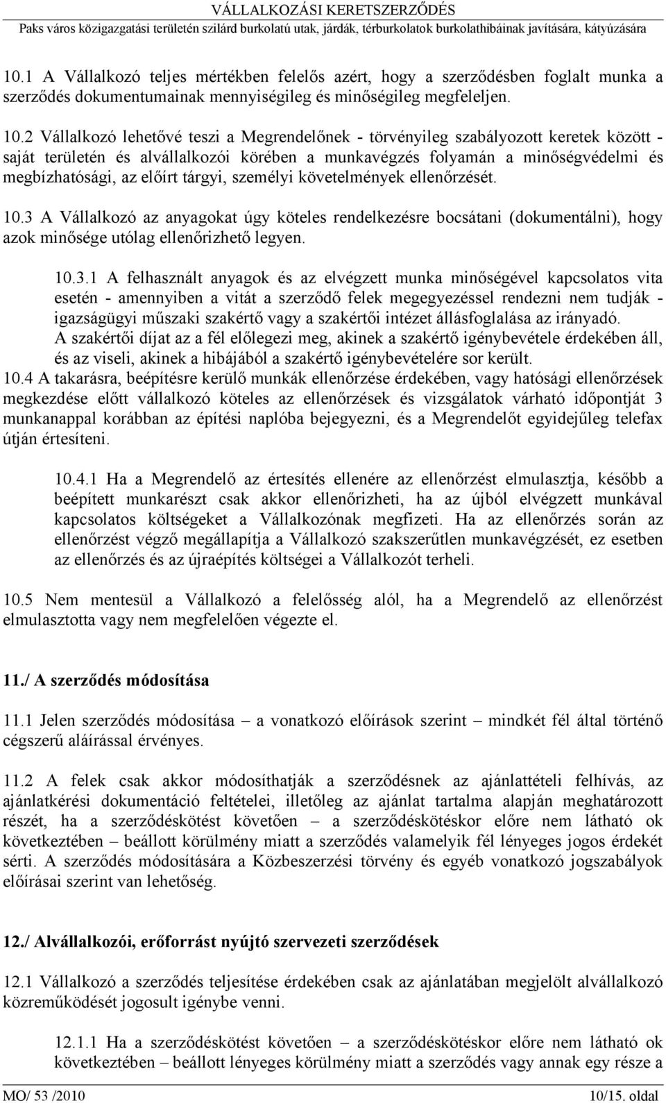 tárgyi, személyi követelmények ellenőrzését. 10.3 