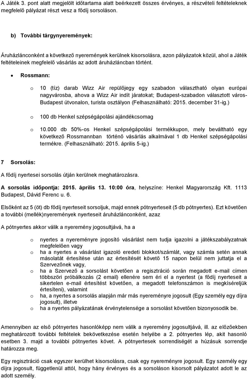 Rssmann: 10 (tíz) darab Wizz Air repülőjegy egy szabadn választható lyan európai nagyvársba, ahva a Wizz Air indít járatkat; Budapest-szabadn választtt várs- Budapest útvnaln, turista sztályn