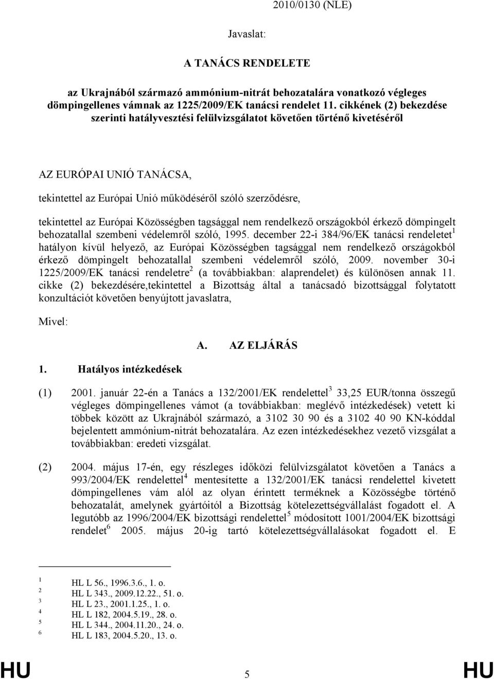 Közösségben tagsággal nem rendelkező országokból érkező dömpingelt behozatallal szembeni védelemről szóló, 1995.