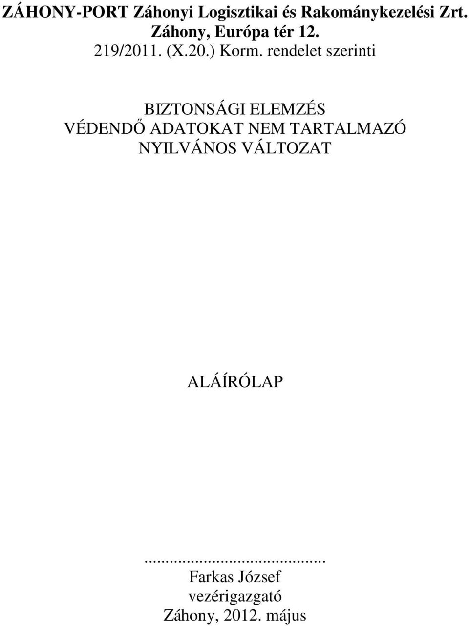 rendelet szerinti BIZTONSÁGI ELEMZÉS VÉDENDŐ ADATOKAT NEM