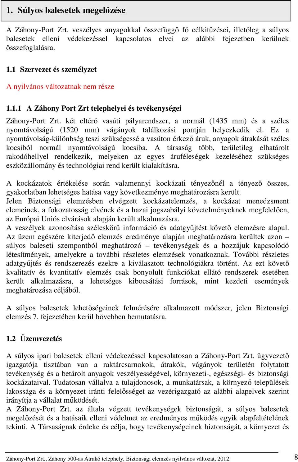 1 Szervezet és személyzet 1.1.1 A Záhony Port Zrt telephelyei és tevékenységei Záhony-Port Zrt.