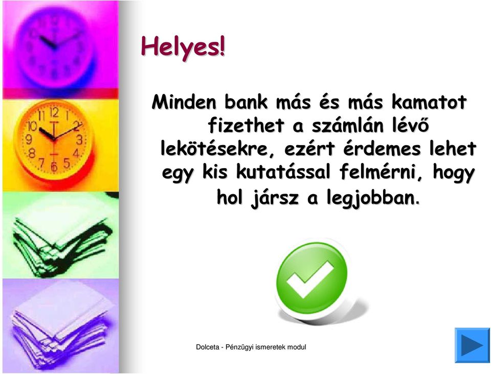 száml mlán n lévıl lekötésekre, ezért érdemes lehet
