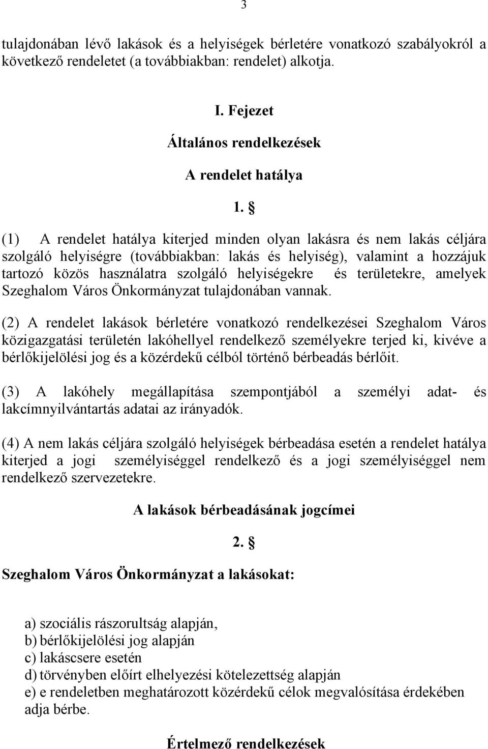 területekre, amelyek Szeghalom Város Önkormányzat tulajdonában vannak.