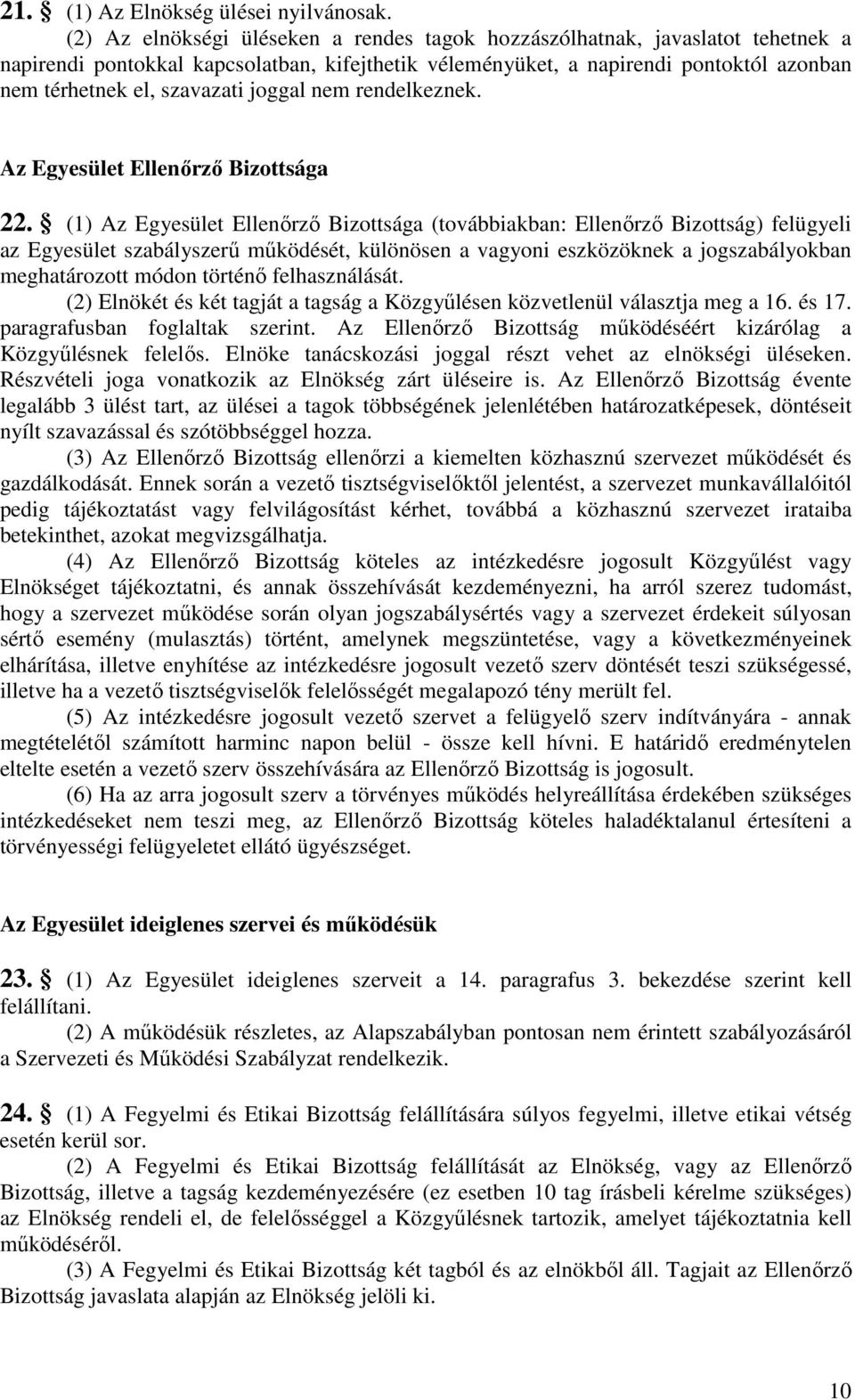 joggal nem rendelkeznek. Az Egyesület Ellenőrző Bizottsága 22.