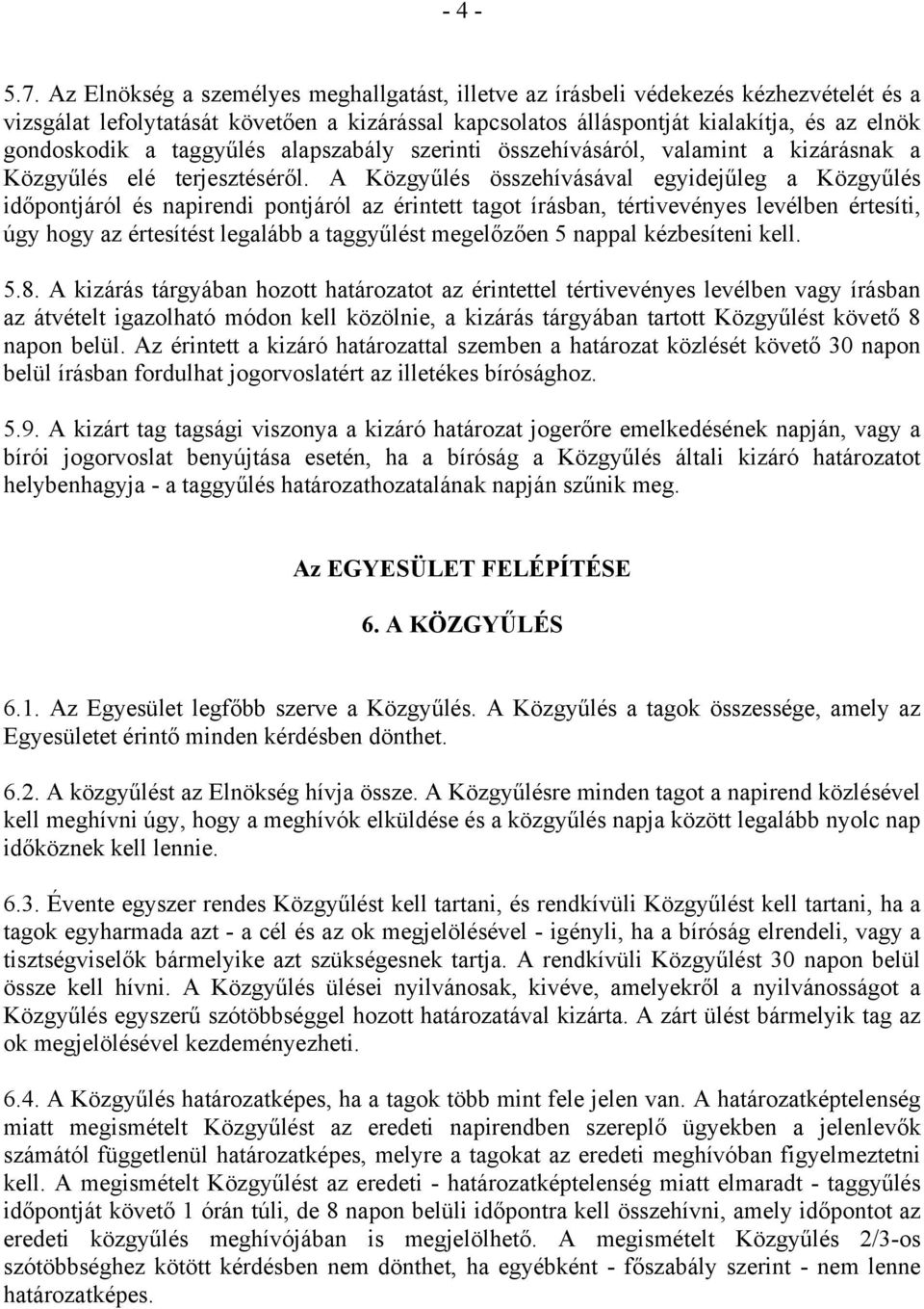 taggyűlés alapszabály szerinti összehívásáról, valamint a kizárásnak a Közgyűlés elé terjesztéséről.