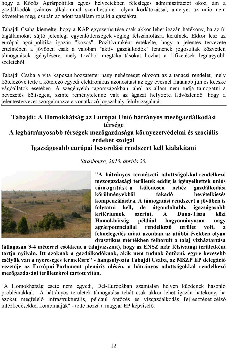 Ekkor lesz az európai agrárpolitika igazán "közös".