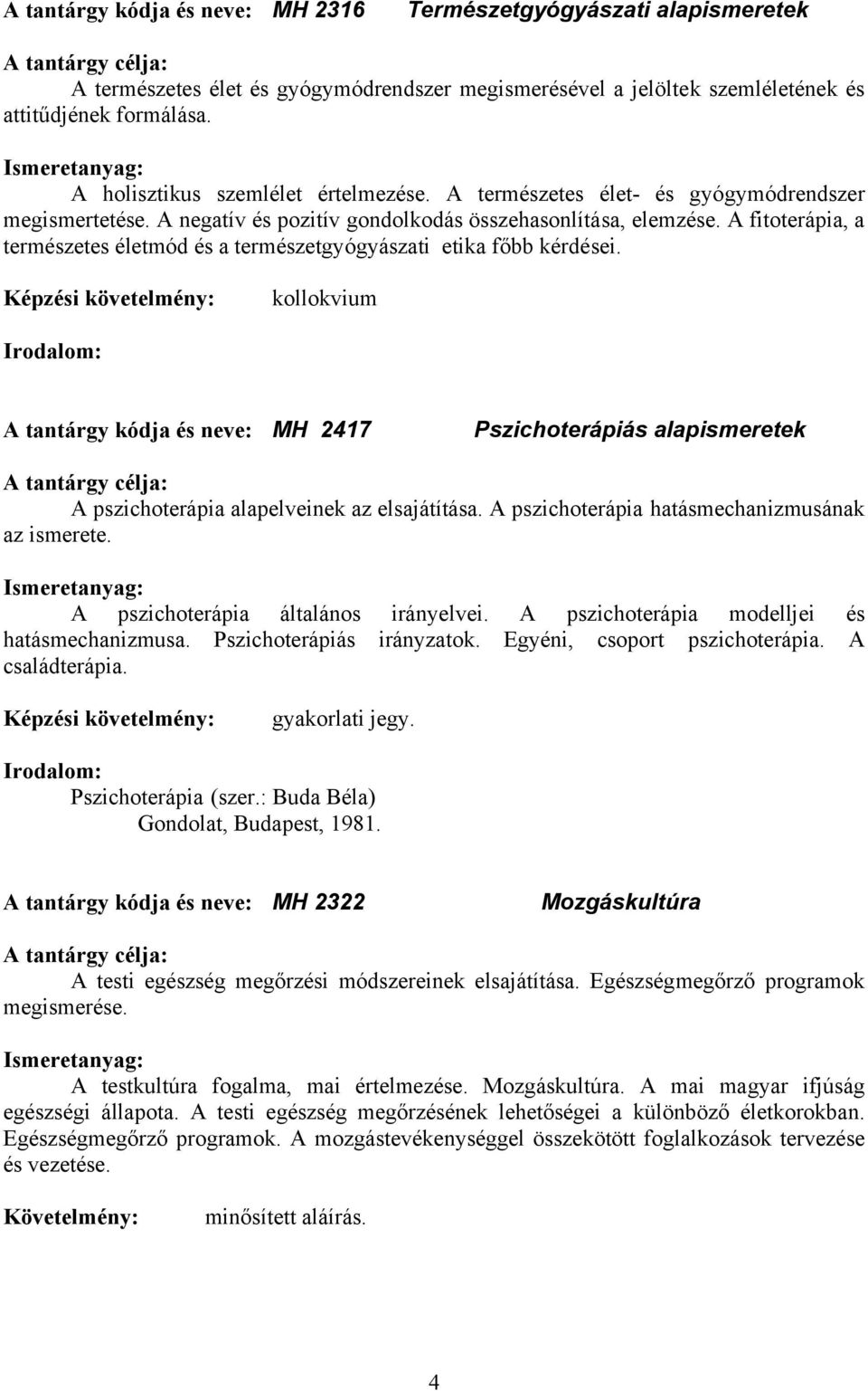 A fitoterápia, a természetes életmód és a természetgyógyászati etika főbb kérdései.