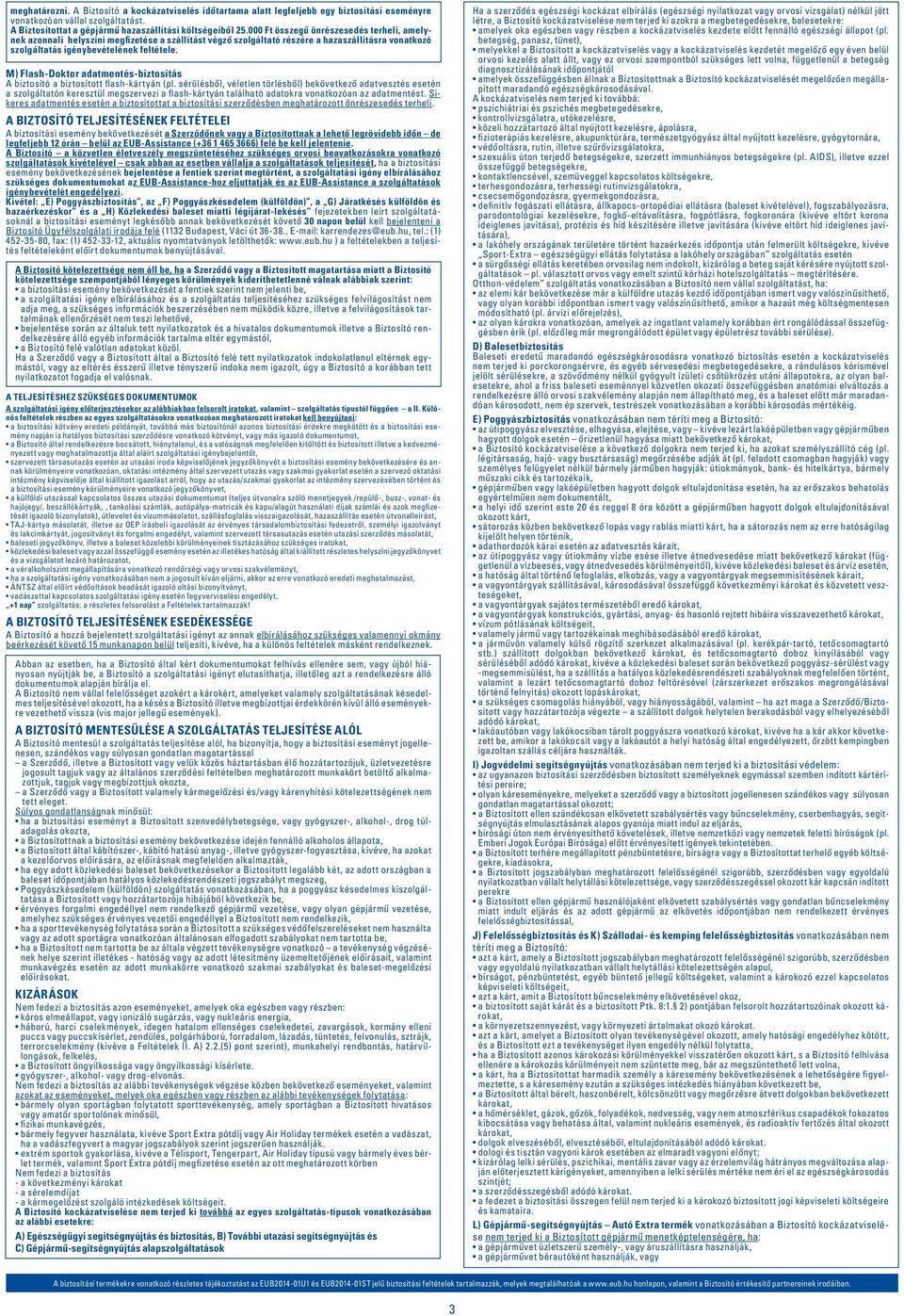M) Flash-Doktor adatmentés-biztosítás A biztosító a biztosított flash-kártyán (pl.
