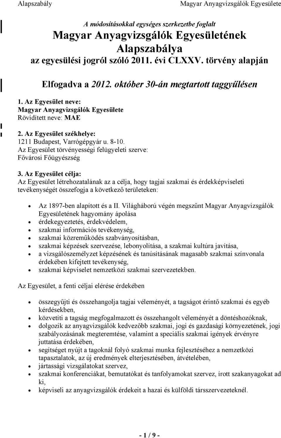 Az Egyesület törvényességi felügyeleti szerve: Fővárosi Főügyészség 3.