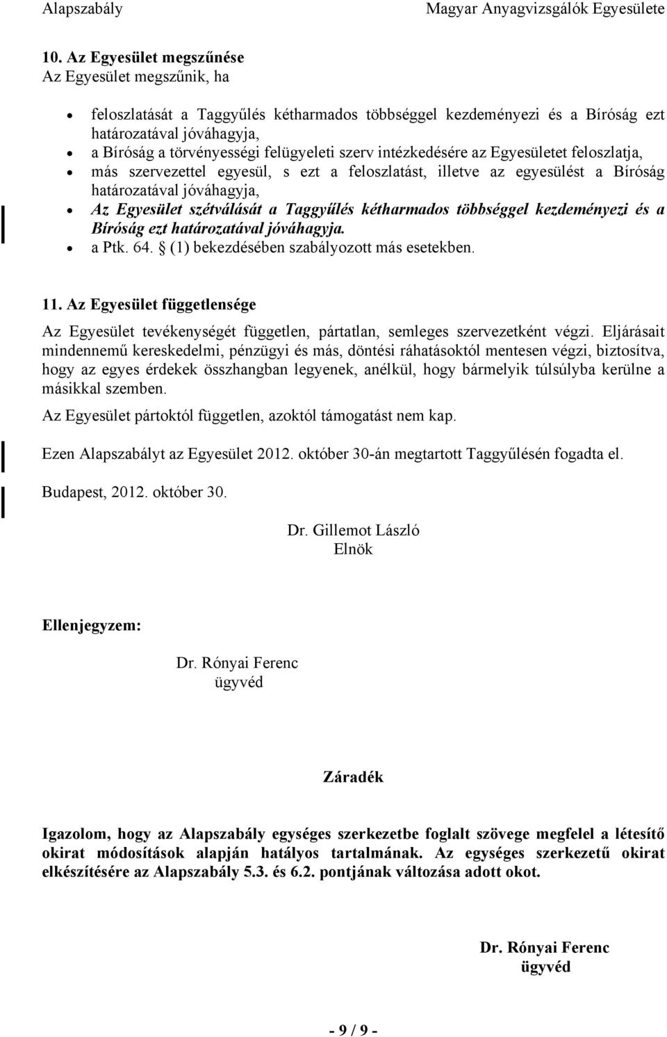 kétharmados többséggel kezdeményezi és a Bíróság ezt határozatával jóváhagyja. a Ptk. 64. (1) bekezdésében szabályozott más esetekben. 11.