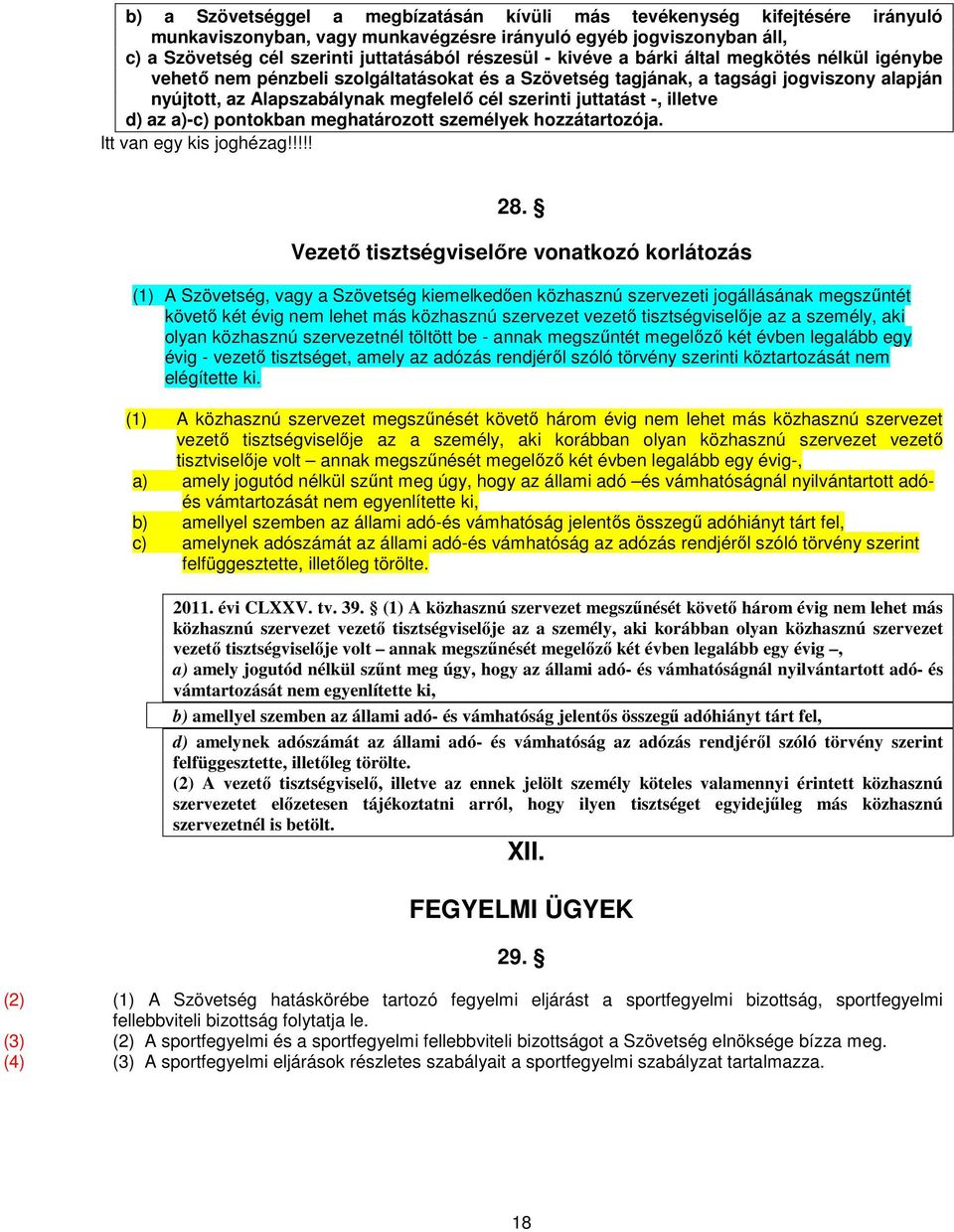 illetve d) az a)-c) pontokban meghatározott személyek hozzátartozója. Itt van egy kis joghézag!!!!! 28.