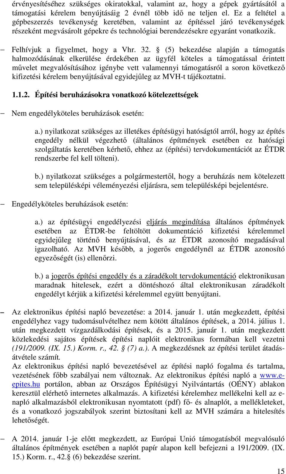 Felhívjuk a figyelmet, hogy a Vhr. 32.