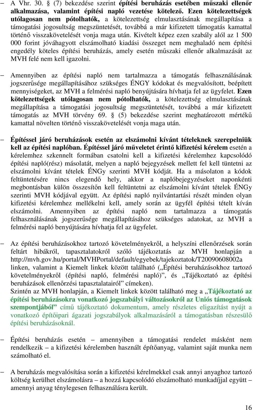 visszakövetelését vonja maga után.