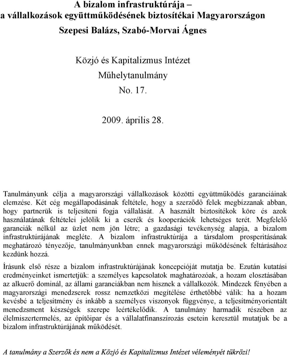 Két cég megállapodásának feltétele, hogy a szerződő felek megbízzanak abban, hogy partnerük is teljesíteni fogja vállalását.