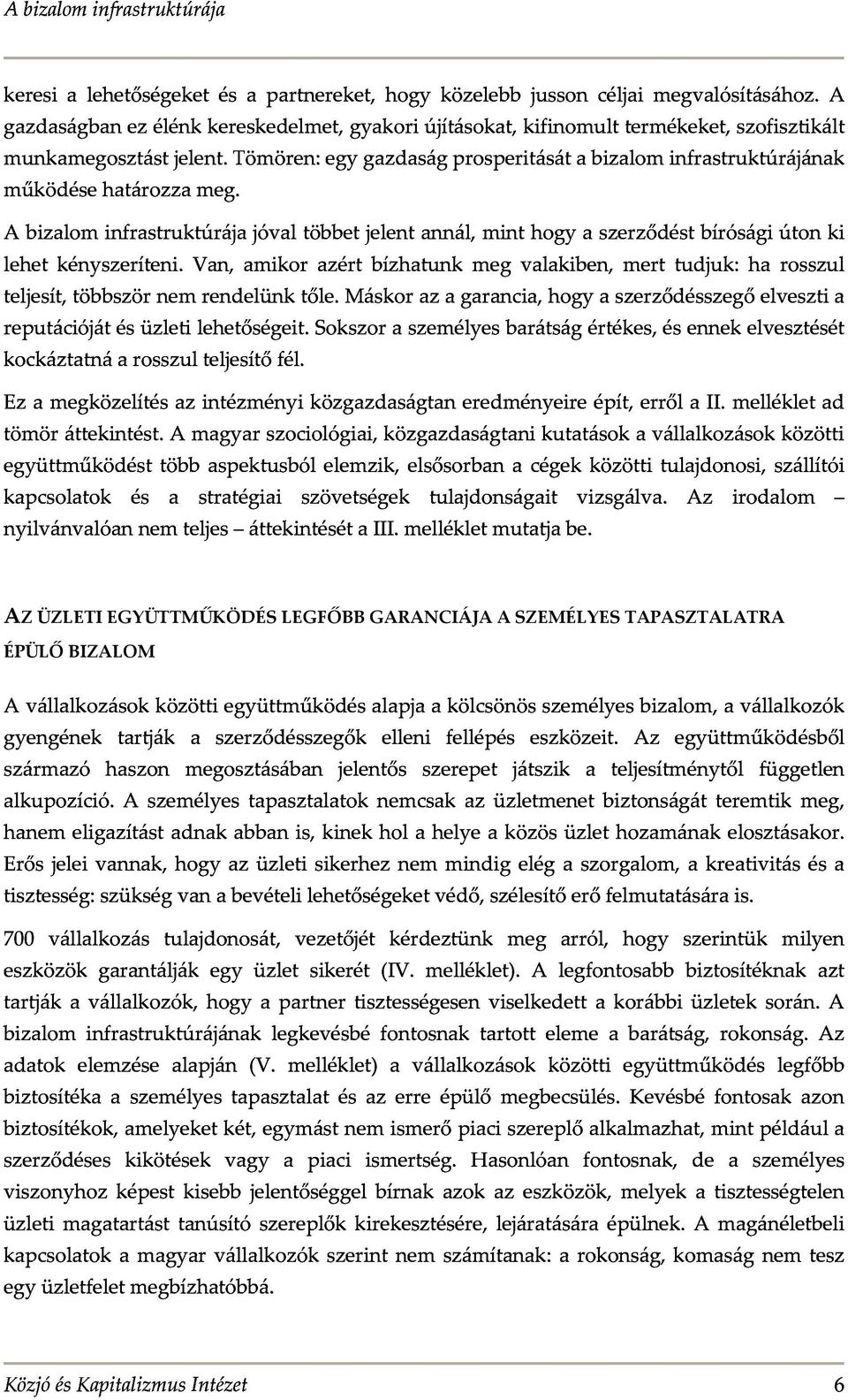 sokszoraszemélyesbarátságértékes,ésennekelvesztését Abizalominfrastruktúrájajóvaltöbbetjelentannál,minthogyaszerződéstbíróságiútonki teljesít,többszörnemrendelünktőle.