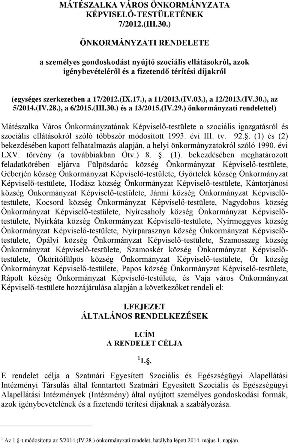 ), a 12/2013.(IV.30.), az 5/2014.(IV.28.), a 6/2015.(III.30.) és a 13/2015.(IV.29.