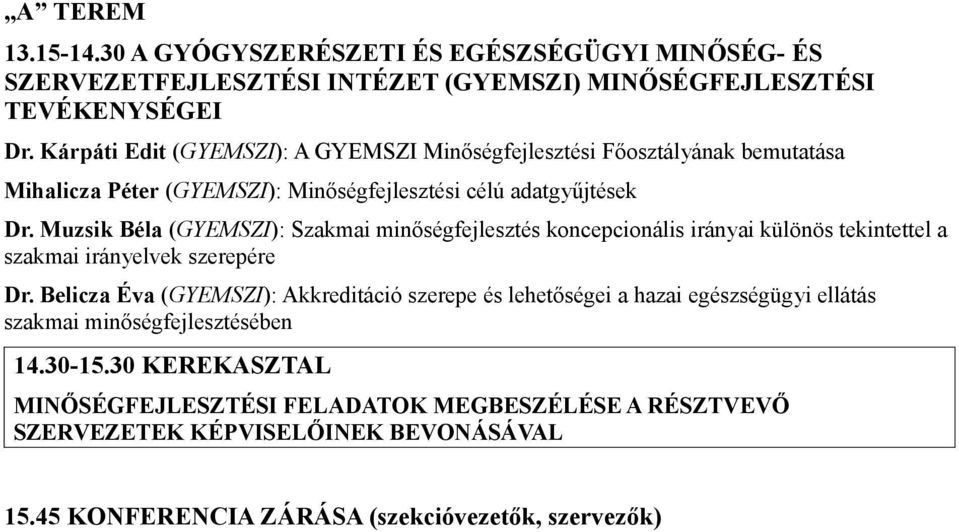 Muzsik Béla (GYEMSZI): Szakmai minőségfejlesztés koncepcionális irányai különös tekintettel a szakmai irányelvek szerepére Dr.