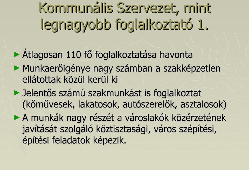 közül kerül ki Jelentős számú szakmunkást is foglalkoztat (kőművesek, lakatosok, autószerelők,