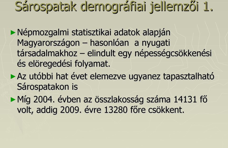 társadalmakhoz elindult egy népességcsökkenési és elöregedési folyamat.