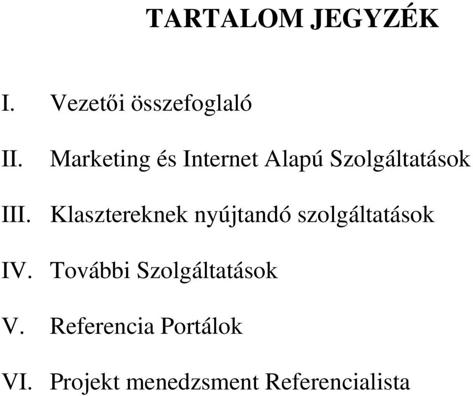 Klasztereknek nyújtandó szolgáltatások IV.