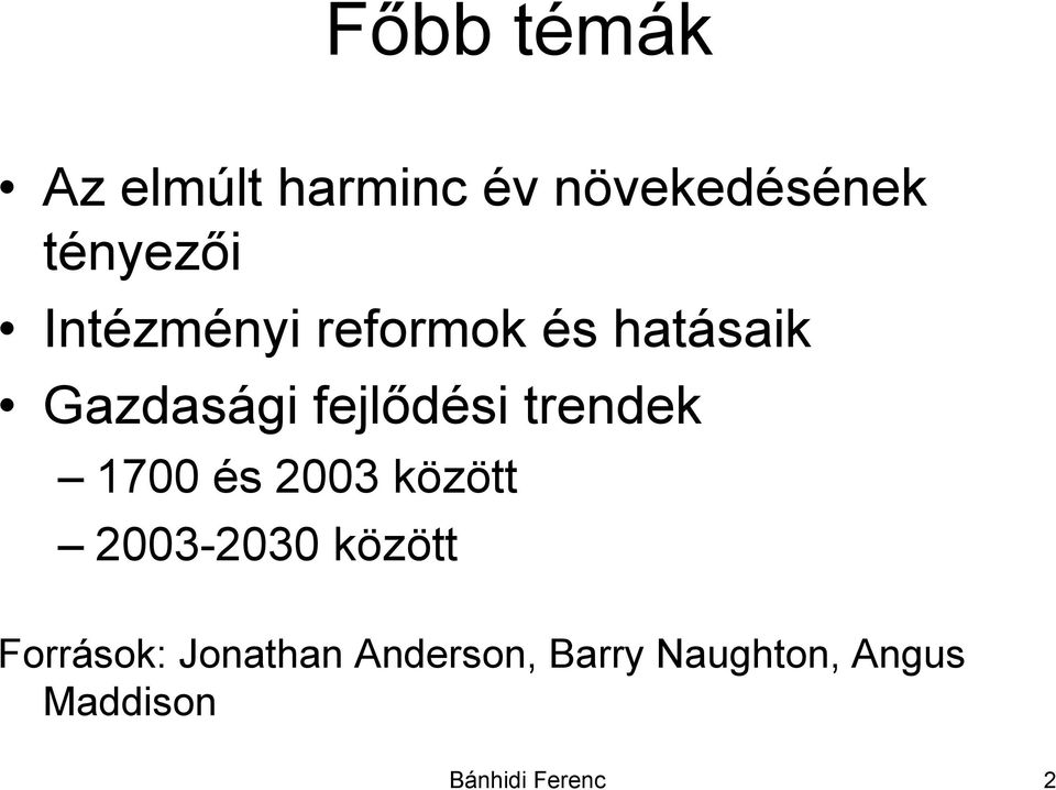 trendek 1700 és 2003 között 2003-2030 között Források: