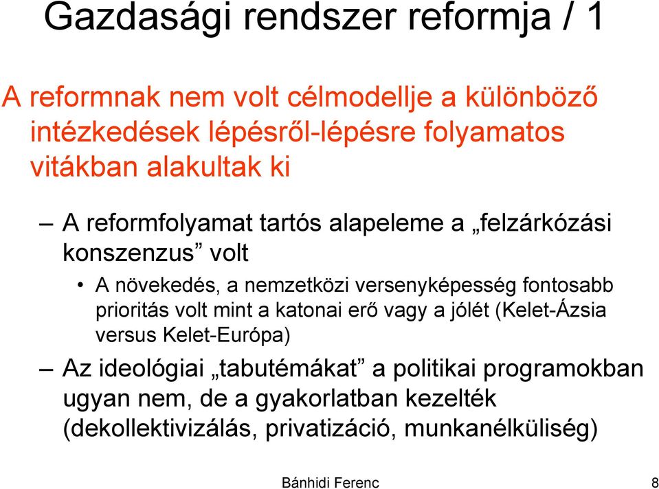 versenyképesség fontosabb prioritás volt mint a katonai erő vagy a jólét (Kelet-Ázsia versus Kelet-Európa) Az ideológiai