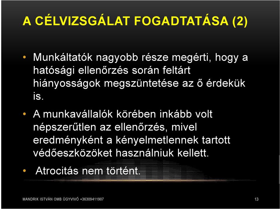 A munkavállalók körében inkább volt népszerűtlen az ellenőrzés, mivel eredményként a