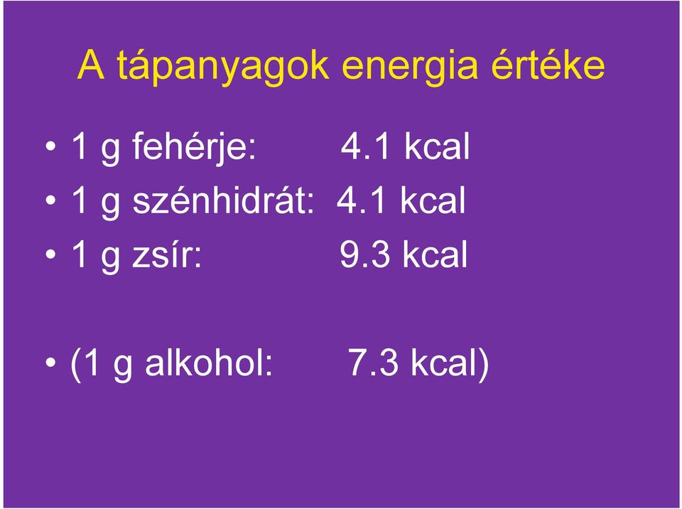 1 kcal 1 g szénhidrát: 4.