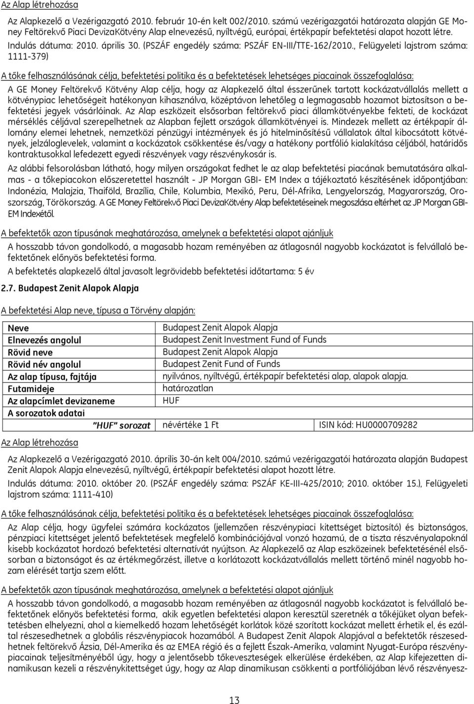 (PSZÁF engedély száma: PSZÁF EN-III/TTE-162/2010.
