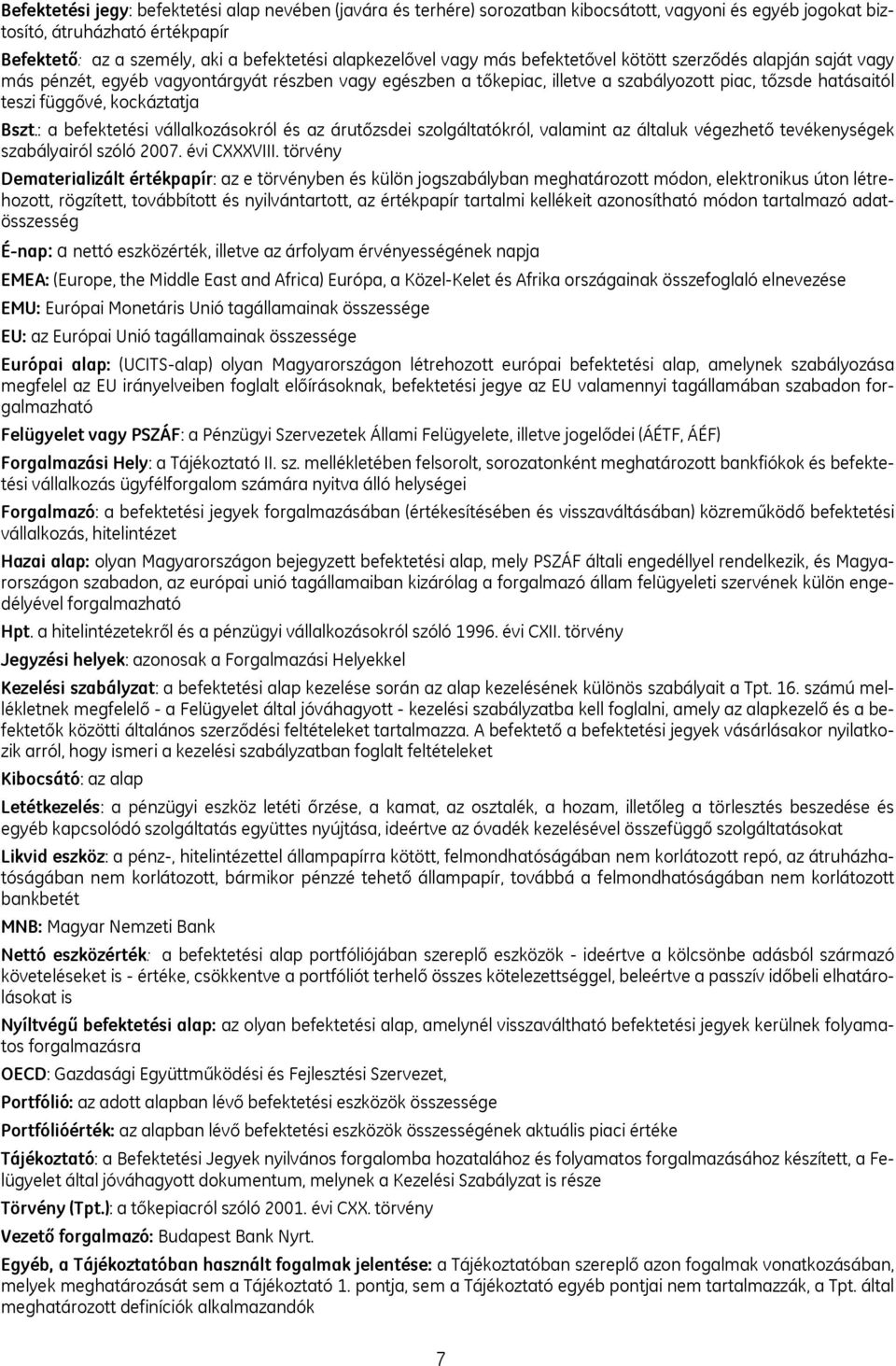 kockáztatja Bszt.: a befektetési vállalkozásokról és az árutőzsdei szolgáltatókról, valamint az általuk végezhető tevékenységek szabályairól szóló 2007. évi CXXXVIII.
