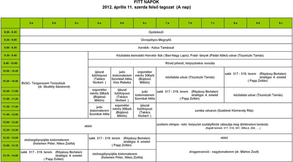 20-10.40 10.40-11.00 11.00-11.20 11.20-11.40 11.40-12.00 BVSC- Tengerszem Teniszklub (dr.