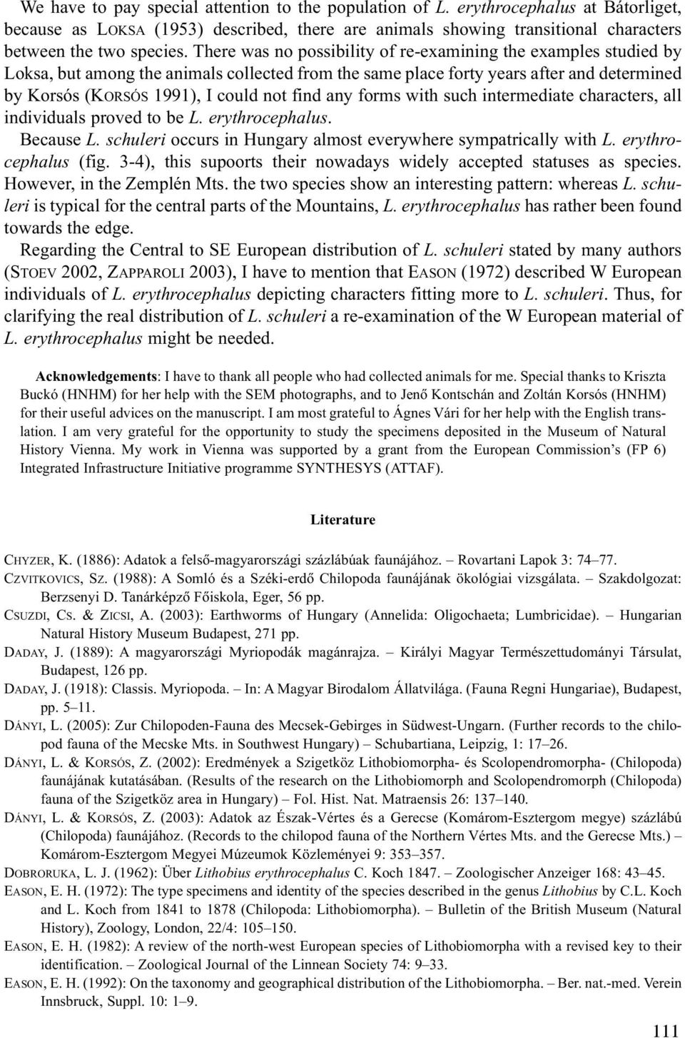 any forms with such intermediate characters, all individuals proved to be L. erythrocephalus. Because L. schuleri occurs in Hungary almost everywhere sympatrically with L. erythrocephalus (fig.