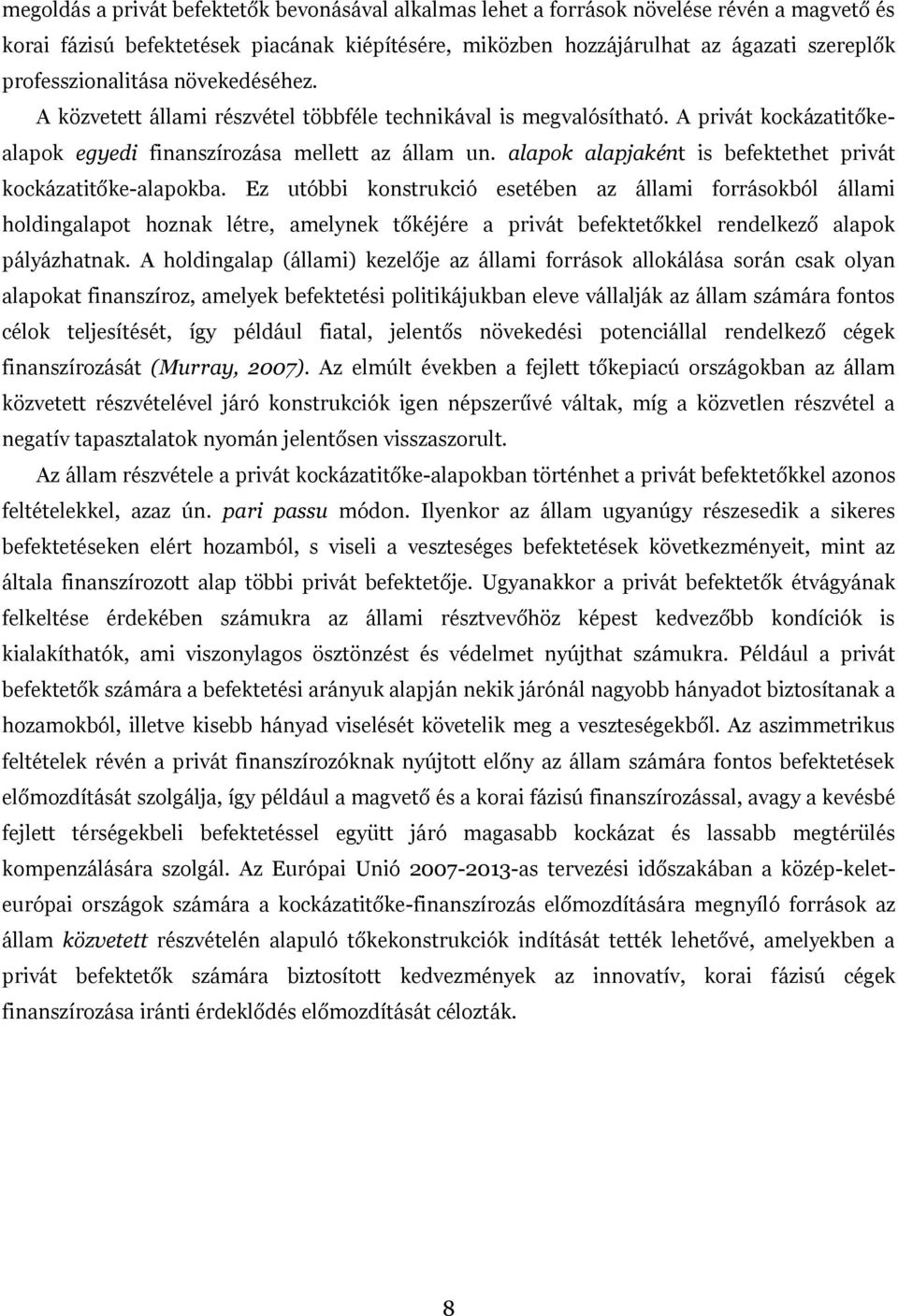 alapok alapjaként is befektethet privát kockázatitőke-alapokba.