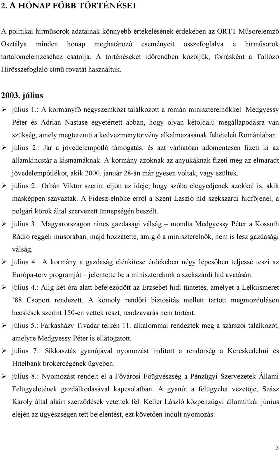 : A kormányfő négyszemközt találkozott a román miniszterelnökkel.